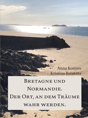 cover image of Normandie und Bretagne--Der Ort, an dem Träume wahr werden.